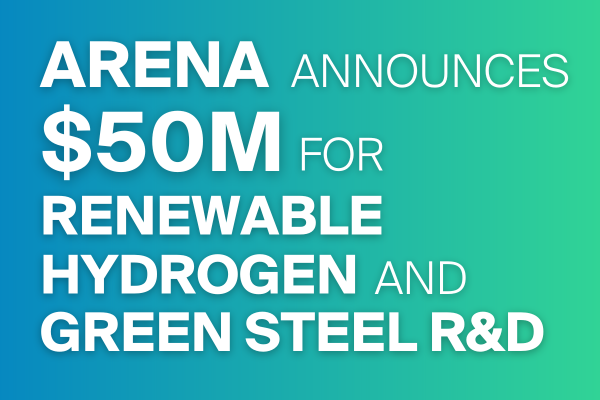 ARENA announces $50M for renewable hydrogen and green steel R&D projects