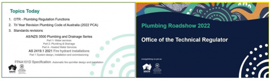 Images of two presentation slides showing topics covered in the Plumbing Roadshow 2022: 1: OTR – Plumbing Regulation Functions. 2: Tri Year Revision Plumbing Code of Australia (2022 PCA). 3: Standards Revisions. Figure A1 W5 2021 Roadshow Seminar Topic